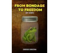 FROM BONDAGE TO FREEDOM (MY STORY)
