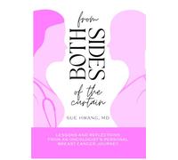 From Both Sides of the Curtain: Lessons and Reflections from an Oncologist’s Personal Breast Cancer Journey