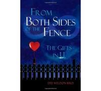 From Both Sides of the Fence: The Gifts in U Bird, Dee Weldon (Auteur)