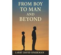 From Boy to Man and Beyond: Songs and Poems