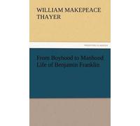 From Boyhood To Manhood Life Of Benjamin Franklin