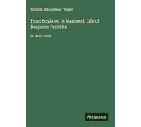 From Boyhood to Manhood; Life of Benjamin Franklin: in large print
