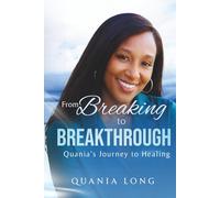 From Breaking to BREAKTHROUGH: Quania’s Journey to Healing