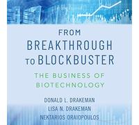 From Breakthrough to Blockbuster: The Business of Biotechnology