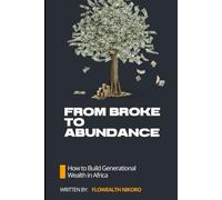 From Broke to Abundance: How to Build Generational Wealth in Africa
