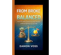FROM BROKE TO BALANCED: How to take control of your money without giving up your life