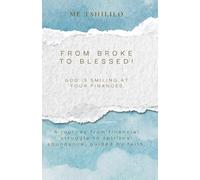 From Broke to Blessed!: God Is Smiling at Your Finances