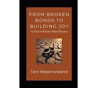 From Broken Bonds to Building Joy: A Year to Renew After Divorce