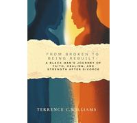 From Broken to being Rebuilt: A Black Man’s Journey of Faith, Healing, and Strength After Divorce