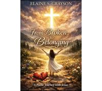 From Broken to Belonging: A Poetic Journey with Jesus