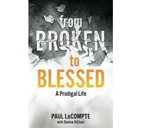 From Broken To Blessed: A Prodigal Life
