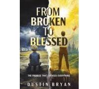 From Broken To Blessed: The Promise That Changed Everything