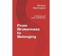 From Brokenness to Belonging: A Testimony of God’s Faithfulness