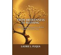 From Brokenness to Blessing: A Prayer Journal Companion to Broken Branches, Unbroken Spirit