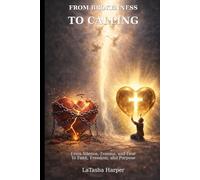From Brokenness to Calling: From Silence, Trauma, and Fear to Faith, Freedom, and Purpose