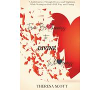 From Brokenness to Divine Wholeness: A Faith Journey Through Divorce and Singleness While Waiting on God's Will, Way, and Timing