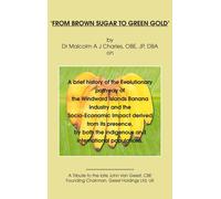 from Brown Sugar To Green Gold': A Brief History Of The Evolutionary Pathway Of The Windward Islands Banana Industry And The Socio-Economic Impact De