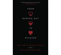From Burned Out To Beloved