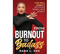 From Burnout to Badass: Flip the Script on Your Work-Life Story