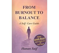 From Burnout to Balance: A Guided Self-Care Planner for Stress Relief, Daily Reflection, Mindful Healing & Emotional Wellness