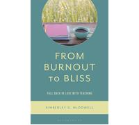From Burnout to Bliss Fall Back in Love with Teaching - Kimberley G. McDowell - Bloomsbury Academic - ebook (ePub) - Livre