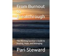 From Burnout to Breakthrough: The Working Survivor’s Guide to Healing, Hope, and Belonging