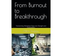 From Burnout to Breakthrough: Transforming Workplace Stress into Strength and Sustainability