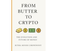 From Butter to Crypto: The Evolution and Future of Money: (A Small Guidebook for A Beginner’s Journey into Digital Money)