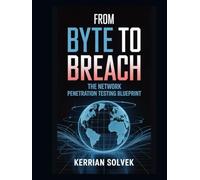 From Byte to Breach: The Network Penetration Testing Blueprint