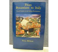 From Byzantium to Italy: Greek Studies in the Italian Renaissance