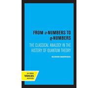 From C-Numbers To Q-Numbers