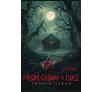 From Cabin to Cult: The Rise of Evil Dead