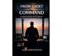 From Cadet To Command: A Technical Maritime Career Guide for Long-Term Advancement at Sea