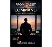 From Cadet To Command: A Technical Maritime Career Guide for Long-Term Advancement at Sea