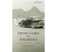 From Cairo To Baghdad: British Travellers In Arabia