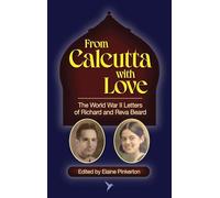 From Calcutta with Love: The World War II Letters of Richard and Reva Beard