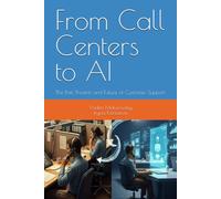From Call Centers to AI: The Past, Present, and Future of Customer Support