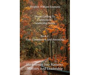 From Calling To Commission - Book 2: Your Commission And Anointing