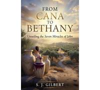 FROM CANA TO BETHANY: Unveiling the Seven Miracles of John