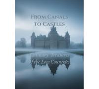 From Canals to Castles - Culinary Treasures of the Low Countries