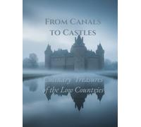 From Canals to Castles - Culinary Treasures of the Low Countries