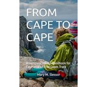 FROM CAPE TO CAPE: A Complete Hiker’s Handbook for Tasmania’s Three Capes Track