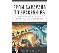 From Caravans to Spaceships: Exploring the evolution of travel and hospitality