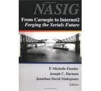 From Carnegie to Internet2 by Jonathan David Makepeace Jonathan David Makepeace, Joseph C. Harmon, P. Michelle Finader, Pa North American Serials Interest Group Conference 1999 Pittsburgh (Auteur)