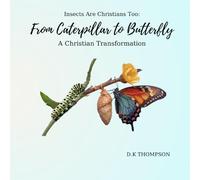 From Caterpillar to Butterfly: A Christian Transformation