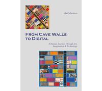 From Cave Walls to Digital: A Human Journey Through Art, Imagination & Technology