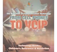 From Cell Phones To Voip: The Evolution Of Communication Technology - Technology Books Children's Reference & Nonfiction Paperback By Baby Professor