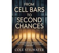 From CellBars to Second Chances: A Correctional Officer’s True Story of a Fatal Crash, 11Years Behind Bars and the Long Road Back to Redemption
