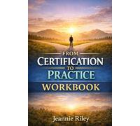 From Certification to Practice The Companion Workbook: A Guided Workbook for Peers, Recovery Professionals, and Non-Clinical Providers