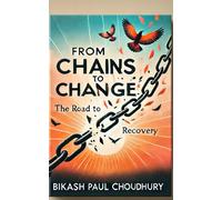 FROM CHAINS TO CHANGE: THE ROAD TO RECOVERY